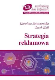 Strategia reklamowa. Autor: Janiszewska Karolina, Kall Jacek. Dadada.pl Okładka książki Strategia reklamowa