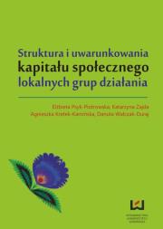 Okładka książki Struktura i uwarunkowania kapitału społecznego lokalnych grup działania