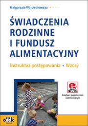Okładka książki Świadczenia rodzinne i fundusz alimentacyjny  Instruktaż postępowania Wzory z suplementem elektronicznym