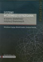 Systemy wczesnego ostrzegania w ocenie działalności instytucji finansowych. Autor: Capiga Mirosława, Gradoń Witold, Szustak Grażyna. Dadada.pl Okładka książki Systemy wczesnego ostrzegania w ocenie działalności instytucji finansowych