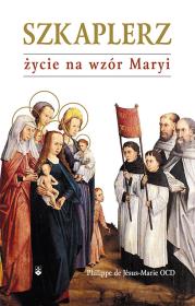 Szkaplerz życie na wzór Maryi. Autor: Philippe de Jsus-Marie OCD. Dadada.pl Okładka książki Szkaplerz życie na wzór Maryi
