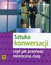 Sztuka konwersacji czyli jak przerwać...RM. Autor: Bonneau Elisabeth. Dadada.pl Okładka książki Sztuka konwersacji czyli jak przerwać...RM