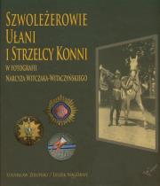 Szwoleżerowie ułani i strzelcy konni. Autor: Zieliński Stanisław, Nagórny Leszek. Dadada.pl Okładka książki Szwoleżerowie ułani i strzelcy konni