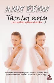 Tamtej nocy porzuciłam własne dziecko. Autor: Efaw Amy. Dadada.pl Okładka książki Tamtej nocy porzuciłam własne dziecko