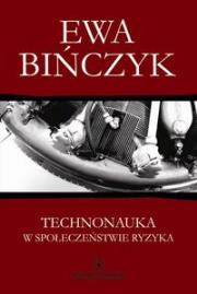 Okładka książki Technonauka w społeczeństwie ryzyka Filozofia wobec niepożądanych następstw praktycznego sukcesu