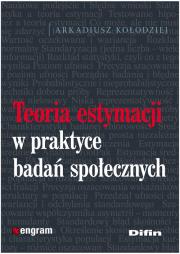 Teoria estymacji w praktyce badań społecznych. Autor: Kołodziejczyk Arkadiusz. Dadada.pl Okładka książki Teoria estymacji w praktyce badań społecznych