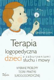 Terapia logopedyczna dzieci z zaburzeniami .... Autor: Gunia Grażyna. Dadada.pl Okładka książki Terapia logopedyczna dzieci z zaburzeniami ...