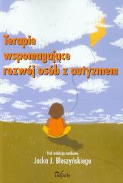 Terapie wspomagające rozwój osób z autyzmem. Autor: Błeszyński Jacek Jarosław. Dadada.pl Okładka książki Terapie wspomagające rozwój osób z autyzmem
