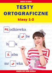 Testy ortograficzne klasa 1-2. Autor: Guzowska Beata, Kowalska Iwona. Dadada.pl Okładka książki Testy ortograficzne klasa 1-2