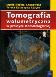 Tomografia wolumetryczna w praktyce stomatologicznej. Autor: Różyło-Kalinowska Ingrid, Różyło Teresa Katarzyna. Dadada.pl Okładka książki Tomografia wolumetryczna w praktyce stomatologicznej