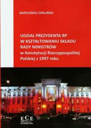 Udział prezydenta RP w kształtowaniu składu rady ministrów w Konstytucji Rzeczypospolitej Polskiej z 1997 roku. Autor: Opaliński Bartłomiej. Dadada.pl Okładka książki Udział prezydenta RP w kształtowaniu składu rady ministrów w Konstytucji Rzeczypospolitej Polskiej z 1997 roku