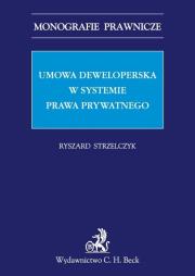 Umowa deweloperska w systemie prawa prywatnego. Autor: Strzelczyk Ryszard. Dadada.pl Okładka książki Umowa deweloperska w systemie prawa prywatnego
