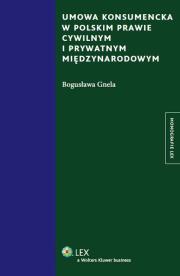 Okładka książki Umowa konsumencka w polskim prawie cywilnym i prywatnym międzynarodowym