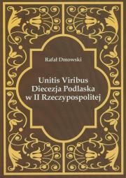 Unitis Viribus. Autor: Dmowski Rafał. Dadada.pl Okładka książki Unitis Viribus