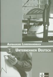 Unternehmen Deutsch Aufbaukurs Lehrerhandbuch. Autor: Braunert Jorg, Schlenker Wolfram. Dadada.pl Okładka książki Unternehmen Deutsch Aufbaukurs Lehrerhandbuch