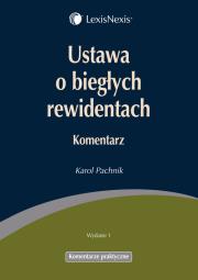 Ustawa o biegłych rewidentach Komentarz. Autor: Pachnik Karol. Dadada.pl Okładka książki Ustawa o biegłych rewidentach Komentarz