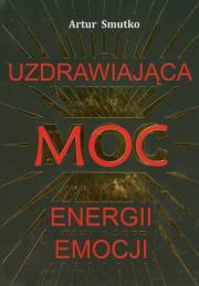 Okładka książki Uzdrawiająca moc energii emocji