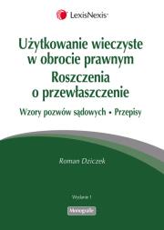 Użytkowanie wieczyste w obrocie prawnym. Roszczenia o przewłaszczenie. Wzory pozwów sądowych. Autor: Dziczek Roman. Dadada.pl Okładka książki Użytkowanie wieczyste w obrocie prawnym. Roszczenia o przewłaszczenie. Wzory pozwów sądowych