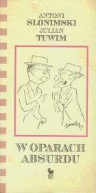 W oparach absurdu w.2011. Autor: Słonimski Antoni, Julian Tuwim. Dadada.pl Okładka książki W oparach absurdu w.2011
