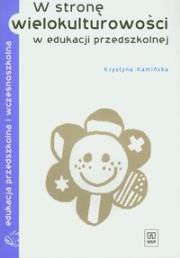 W stronę wielokulturowości w edukacji przedszkolnej. Autor: Kamińska Krystyna. Dadada.pl Okładka książki W stronę wielokulturowości w edukacji przedszkolnej