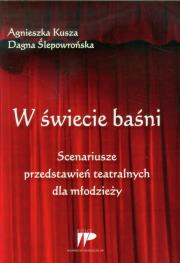 Okładka książki W świecie baśni Scenariusze przedstawień teatralnych dla młodzieży