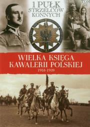 Opakowanie Wielka Księga Kawalerii Polskiej 1918-1939 - 1. Pułk Strzelców Konnych