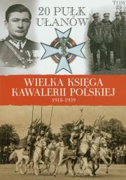 Opakowanie Wielka Księga Kawalerii Polskiej 1918-1939 - 20. Pułk Ułanów