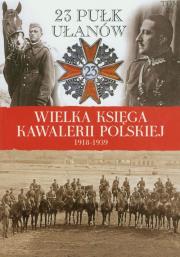 Opakowanie Wielka Księga Kawalerii Polskiej 1918-1939 - 23. Pułk Ułanów Grodzieńskich