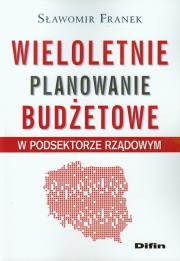 Okładka książki Wieloletnie planowanie budżetowe w podsektorze rządowym