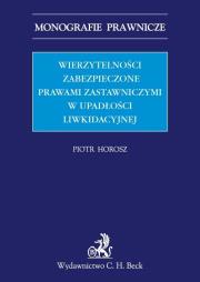 Wierzytelności zabezpieczone prawami zastawniczymi w upadłości. Autor: Piotr Horosz. Dadada.pl Okładka książki Wierzytelności zabezpieczone prawami zastawniczymi w upadłości