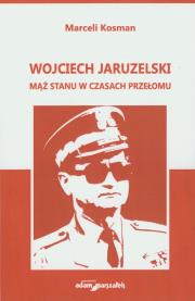 Wojciech Jaruzelski. Autor: Kosman Marceli. Dadada.pl Okładka książki Wojciech Jaruzelski