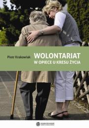 Wolontariat w opiece u kresu życia. Autor: Krakowiak Piotr. Dadada.pl Okładka książki Wolontariat w opiece u kresu życia