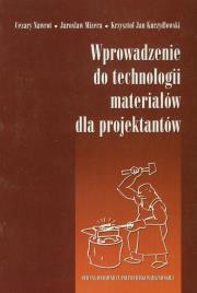 Okładka książki Wprowadzenie do technologii materiałów dla projektantów