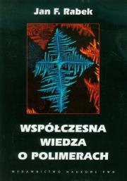 Współczesna wiedza o polimerach. Autor: Rabek Jan F.. Dadada.pl Okładka książki Współczesna wiedza o polimerach