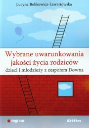 Wybrane uwarunkowania jakości życia rodziców dzieci i młodzieży z zespołem Downa. Autor: Lucyna Bobkowicz-Lewartowska. Dadada.pl Okładka książki Wybrane uwarunkowania jakości życia rodziców dzieci i młodzieży z zespołem Downa