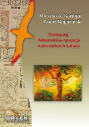 Yurupary Amazońska epopeja o początkach świata. Autor: Mieszko A. Kardyni, Paweł Rogoziński. Dadada.pl Okładka książki Yurupary Amazońska epopeja o początkach świata