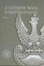 Okładka książki Z dziejów walk o niepodległość t.2