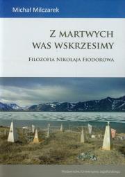 Z martwych Was wskrzesimy. Autor: Milczarek Michał. Dadada.pl Okładka książki Z martwych Was wskrzesimy