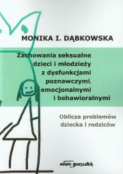 Okładka książki Zachowania seksualne dzieci i młodzieży z dysfunkcjami poznawczymi, emocjonalnymi i behawioralnymi