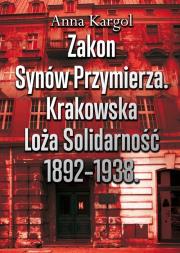 Zakon Synów Przymierza. Krakowsaka Loża.... Autor: Kargol Anna. Dadada.pl Okładka książki Zakon Synów Przymierza. Krakowsaka Loża...
