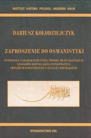 Zaproszenie do osmanistyki. Autor: Kołodziejczyk Dariusz. Dadada.pl Okładka książki Zaproszenie do osmanistyki