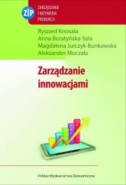Zarządzanie innowacjami. Autor: Knosala Ryszard, Boratyńska-Sala Anna, Jurczyk-Bunkowska Magdalena. Dadada.pl Okładka książki Zarządzanie innowacjami