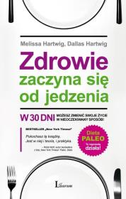 Zdrowie zaczyna się od jedzenia. Autor: Melissa Hartwig, Dallas Hartwig. Dadada.pl Okładka książki Zdrowie zaczyna się od jedzenia