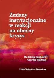 Zmiany instytucjonalne w reakcji na obecny kryzys. Autor: Wojtyna Andrzej. Dadada.pl Okładka książki Zmiany instytucjonalne w reakcji na obecny kryzys