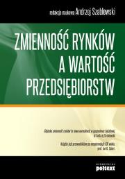 Zmienność rynków a wartość przedsiębiorstw. Autor: pod red. Andrzeja Szablewskiego. Dadada.pl Okładka książki Zmienność rynków a wartość przedsiębiorstw