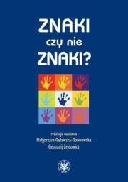 Znaki czy nie znaki?. Autor: Małgorzata Guławska-Gawkowska, Gennadij Zeldowicz. Dadada.pl Okładka książki Znaki czy nie znaki?