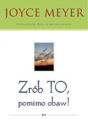 Zrób to pomimo obaw. Autor: Joyce Meyer. Dadada.pl Okładka książki Zrób to pomimo obaw