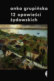 12 opowieści Żydowskich. Autor: Grupińska Anka. Dadada.pl Okładka książki 12 opowieści Żydowskich