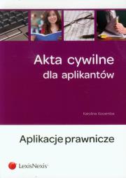 Okładka książki Akta cywilne dla aplikantów Aplikacje prawnicze