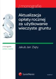 Aktualizacja opłaty rocznej za użytkowanie wieczyste gruntu. Autor: Zięty Jakub Jan. Dadada.pl Okładka książki Aktualizacja opłaty rocznej za użytkowanie wieczyste gruntu